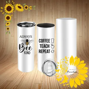 Always Bee Kind Design,20oz Stainless Steel Tumblers, Personalized Tumblers, Birthday Gift, Gift for Her or Him, for any Gift Occasions.