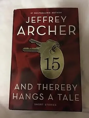 AND THEREBY HANGS A TALE (SHORT STORIES) BY JEFFREY ARCHER (HARDCOVER)