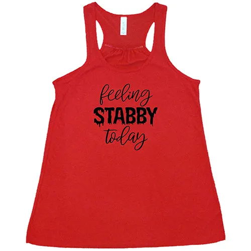 Feeling Stabby Today Shirt